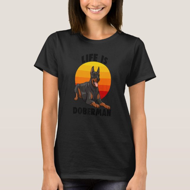 Camiseta A Vida é Doberman  Mulheres Amam Pão Doberman  1 (Frente)