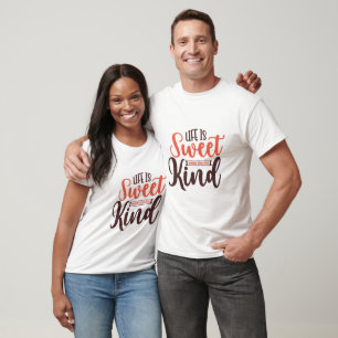 Camiseta A Vida é Doce Quando Você é Gentil - Gentileza