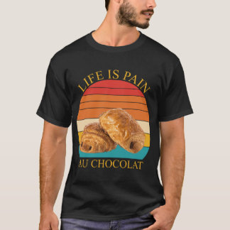 Camiseta A Vida é Dor Au Chocolat