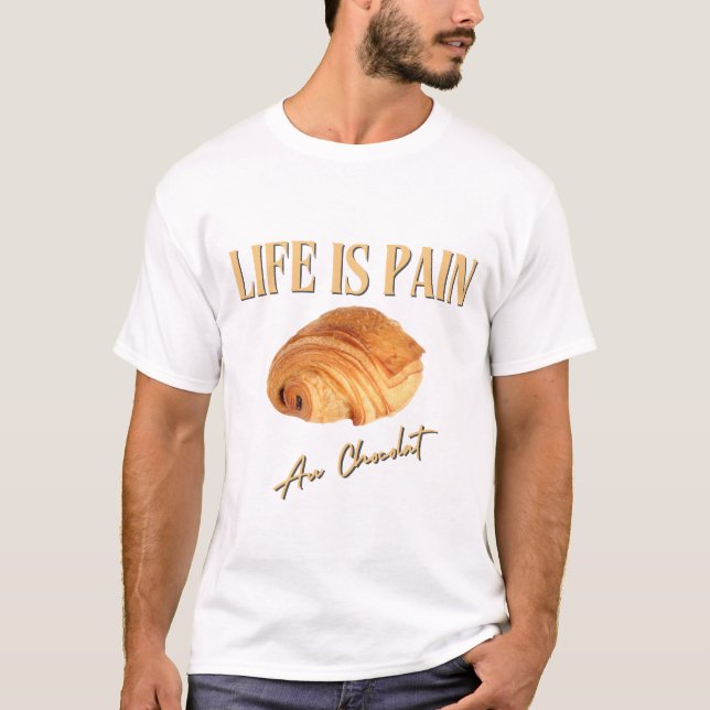 Camiseta A Vida É Dor Au Chocolat (Frente)