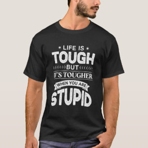 Camiseta A vida é dura, mas é mais difícil quando você é es
