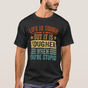 Camiseta A vida é dura, mas é mais dura quando você é estup