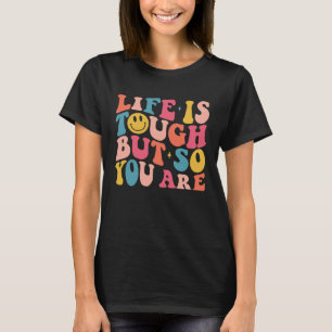 Camiseta A Vida É Dura, Mas Então Você Sorri Com A Trendênc
