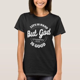 Camiseta A Vida É Duro, Mas Deus, Bíblia Verdadeiramente, C