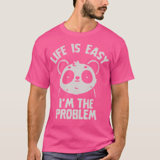 Camiseta A Vida É Fácil, Eu Sou O Problema De Uma Panda Irô
