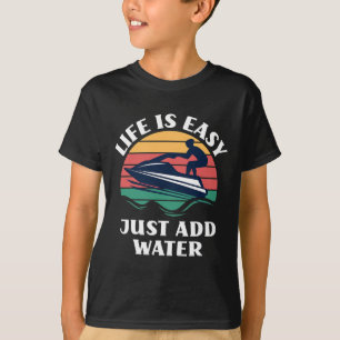 Camiseta A Vida É Fácil Só Adicionar Esportes Aquáticos Jet