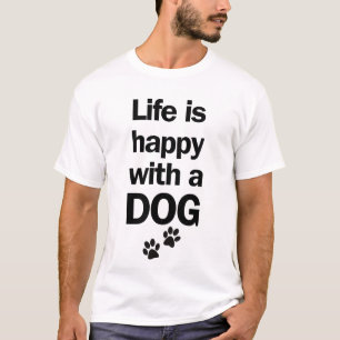 Camiseta A vida é feliz com um cachorro