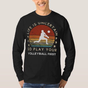 Camiseta A vida é incerta jogar voleibol primeiro jogo engr