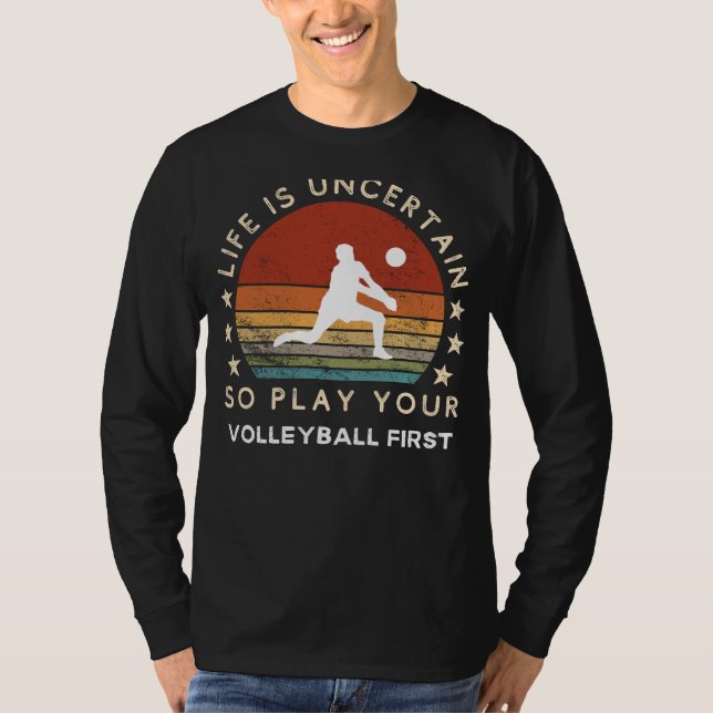 Camiseta A vida é incerta jogar voleibol primeiro jogo engr (Frente)