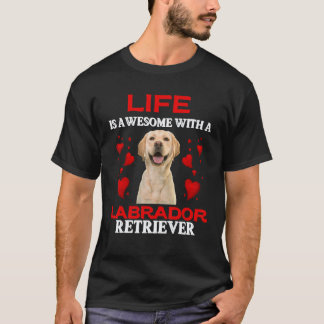 Camiseta A Vida é Incrível Com Um Labrador Retriever Labra