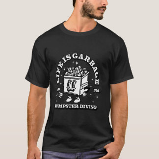 Camiseta A Vida É Lixo E Eu Estou Mergulhando Na Lixeira Cí