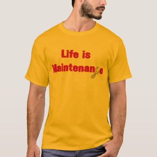 Camiseta A vida é manutenção