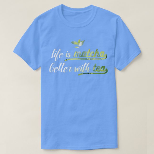 Camiseta A vida é Matcha Melhor com Tea Pun (Frente do Design)