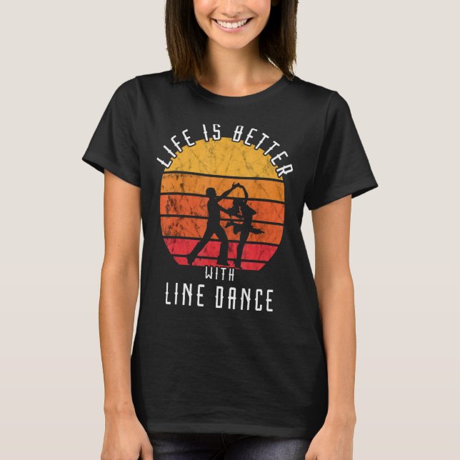 Camiseta A Vida É Melhor Com A Dança De Linha Ocidental Ret (Frente)