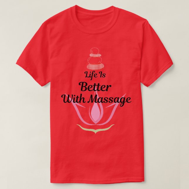 Camiseta A vida é melhor com a simples design de massagem (Frente do Design)