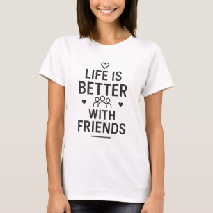 Camiseta A vida é melhor com amigos   Typogra Preto Moderno