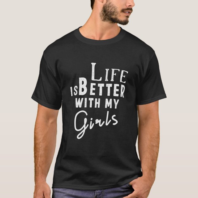 Camiseta A Vida É Melhor Com As Minhas Meninas (Frente)