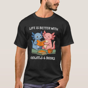 Camiseta A vida é melhor com Axolotls e livros Axolot fofo