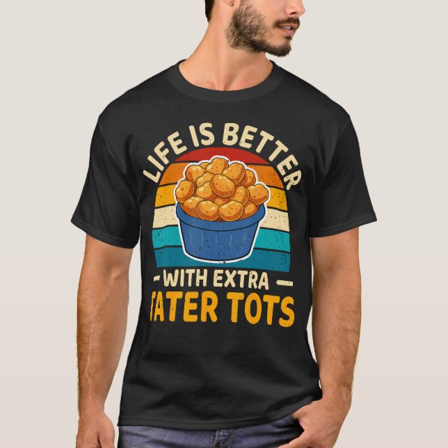 Camiseta A Vida É Melhor Com Batata Frita Extra Tater Tots (Frente)