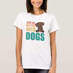 Camiseta A Vida É Melhor Com Cães Cachorros Labradores Boni