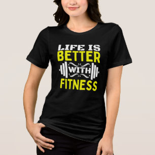 Camiseta a vida é melhor com condicionamento físico