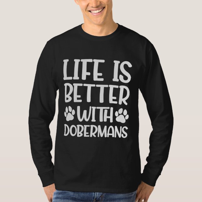 Camiseta A Vida É Melhor Com Dobermans Doberman (Frente)
