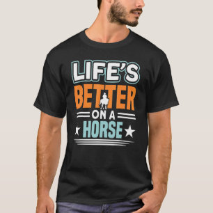 Camiseta A Vida é Melhor Com Fã de Corredor de Cavalos