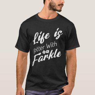 Camiseta A Vida É Melhor Com Farkle Dice Game Ao Longo