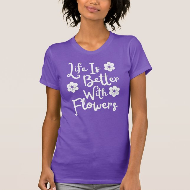 Camiseta A Vida É Melhor Com Flores (Frente)