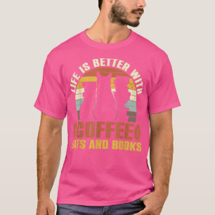 Camiseta A Vida É Melhor Com Gatos Bonitos Café Bonito E Bo