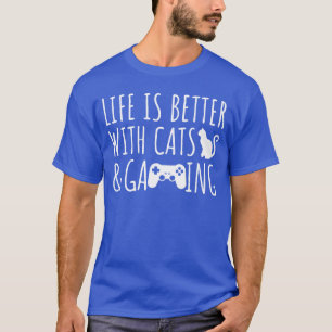 Camiseta A Vida É Melhor Com Gatos E Jogos Divertidos De Ga