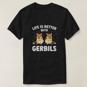 Camiseta A Vida É Melhor Com Gerbilhões Engraçados Gerbil L