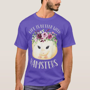 Camiseta A Vida É Melhor Com Hamsters Pet Floral Bonita