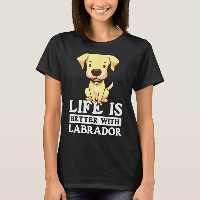 Camiseta A Vida É Melhor Com Labrador Engraçado Amarelo Lab (Frente)