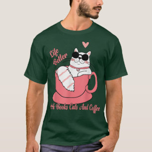 Camiseta A vida é melhor com livros, gatos e café engraçado