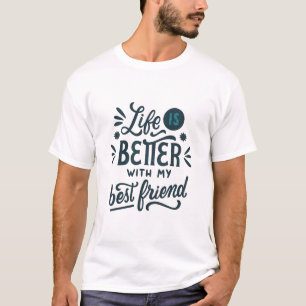 Camiseta A vida é melhor com meu melhor amigo