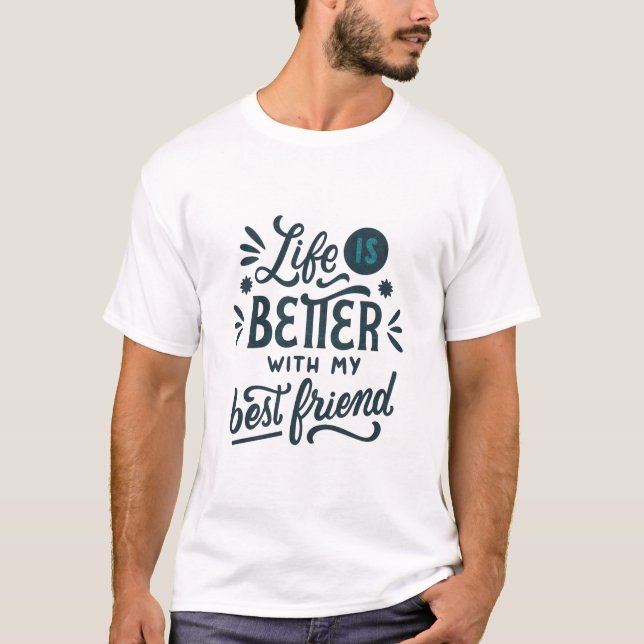 Camiseta A vida é melhor com meu melhor amigo (Frente)