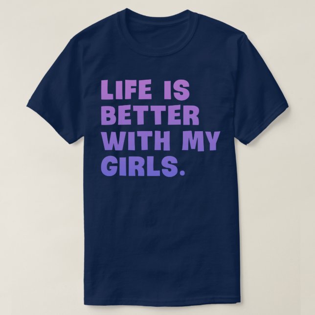 Camiseta A vida é melhor com minhas meninas (Frente do Design)