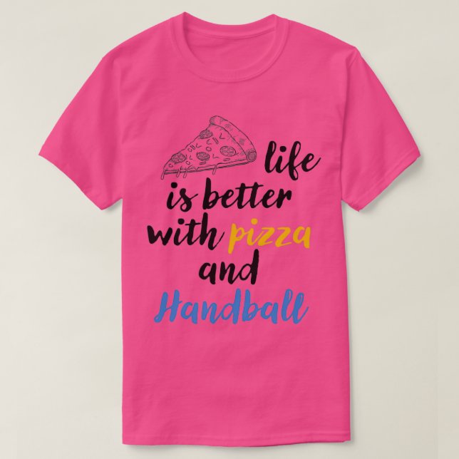 Camiseta A vida é melhor com o amante da pizza e do Handbal (Frente do Design)