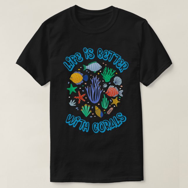 Camiseta A vida é melhor com o aquarista de corais (Frente do Design)