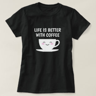 Camiseta A vida é melhor com o café da caricatura Kawaii