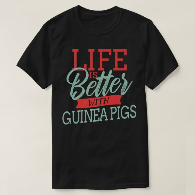 Camiseta A Vida É Melhor Com O Prêmio Para Suínos Da Guiné  (Frente do Design)