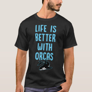 Camiseta A Vida É Melhor Com OrcasEngraçada Matador De Orca