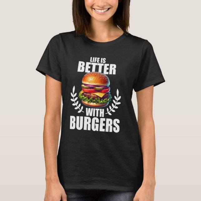 Camiseta A Vida É Melhor Com Os Burgers (Frente)
