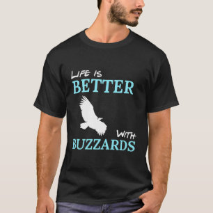 Camiseta A Vida É Melhor Com Os Buzzards Voando Pássaros De