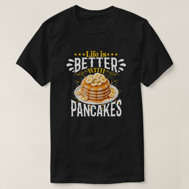 Camiseta a vida é melhor com panquecas (Frente do Design)