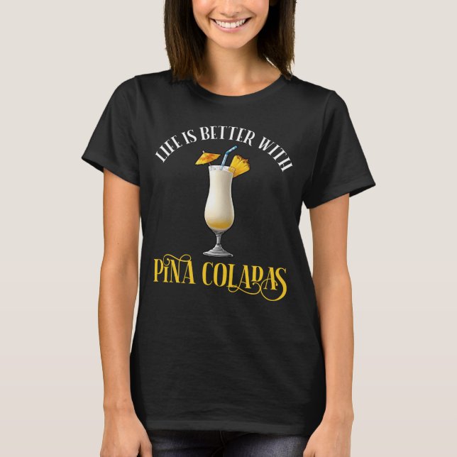 Camiseta A Vida É Melhor Com Pina Coladas (Frente)
