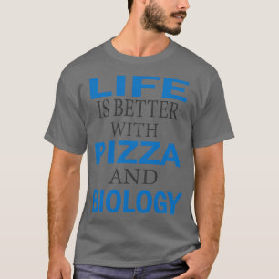 Camiseta a vida é melhor com pizza e biologia 4