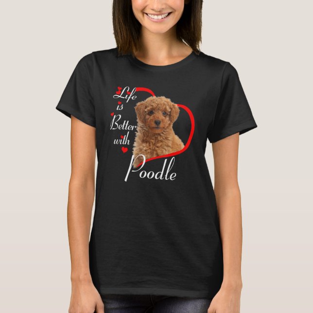 Camiseta A Vida É Melhor Com Poodle (Frente)