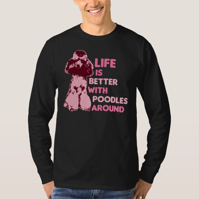 Camiseta a vida é melhor com poodles ao redor (Frente)